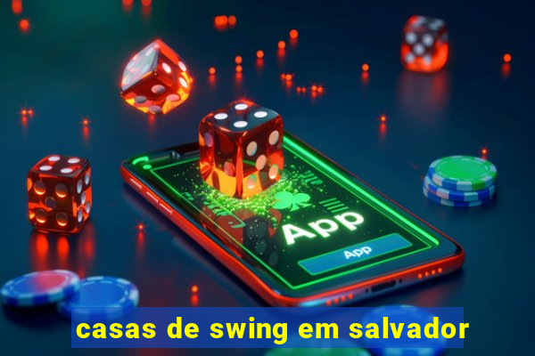 casas de swing em salvador